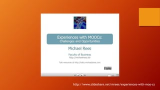 http://www.slideshare.net/mrees/experiences-with-moo-cs
