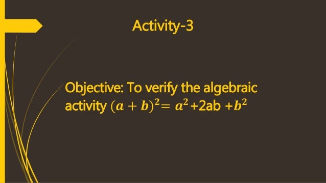 Verifying Algebraic Identity A B 2 By Activity Method Verifying Algebraic Identity A B 2 By Activity Method