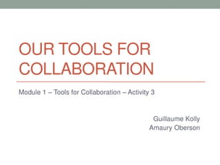 Activity 3   our tools for collaboration