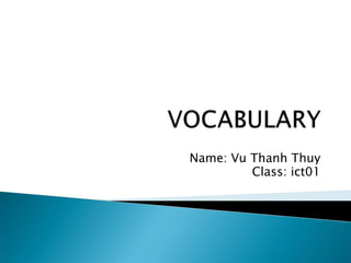 Name: Vu Thanh Thuy
Class: ict01

 