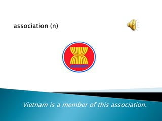 Vietnam is a member of this association.

 