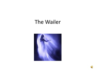 The Wailer
 