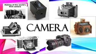 CAMERA
 