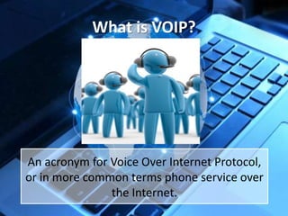 What is VOIP?

An acronym for Voice Over Internet Protocol,
or in more common terms phone service over
the Internet.

 