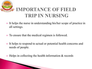  It helps the nurse in understanding his/her scope of practice in
all settings.
 To ensure that the medical regimen is followed.
 It helps to respond to actual or potential health concerns and
needs of people.
 Helps in collecting the health information & records
 