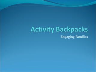 Engaging Families
 