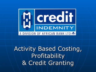 Activity Based Costing, Profitability & Credit Granting 