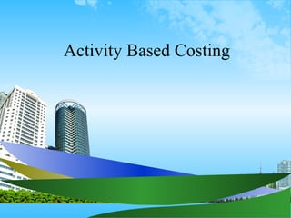 Activity Based Costing
 