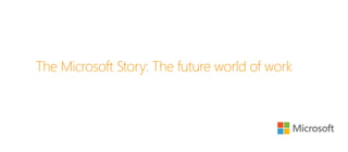 The Microsoft Story: The future world of work
 
