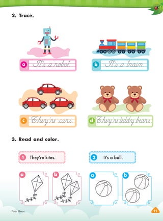 FIRST GRADE 11
d
c
b
a
2. Trace.
3. Read and color.
1 2
They're kites. It's a ball.
a a
b b
b
 