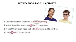 ACTIVITY BOOK, PAGE 11, ACTIVITY 2.
 