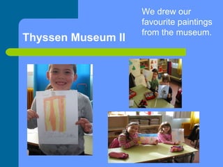 Thyssen Museum II We drew our favourite paintings from the museum. 