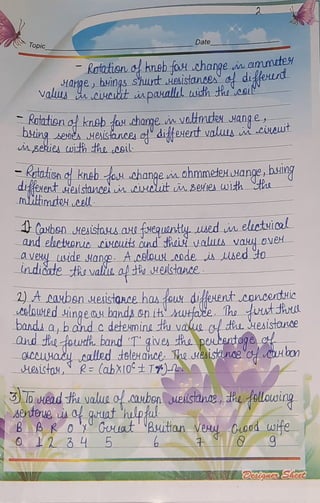 Topic Date
Kotation o knebso4 changen ammmte
HAgebings shurt uesistanoes ddierud
Valus ciweult_iapaHalli wih dtheco
Rotation c kneb foH change invotmtex ang e
DingseiesHesistarees o dieHerttvaluuA CiNwT
n geies_withdhaAsil
=Kutakionc kneb ochangen.ahmmetexutange,bi
diexerdteaistancei m cnolit a Beries with
mlitimdoH Cell
albon HESÍStausaH fHequanty.uedin eluotical
and elucteonio cieuits ound haid valus vayoveH
AVeyuwideHango. AcelouNA0de ia uAedt0
Lndicate Revaliu ap dioueustane
2)A aNbsn uenistaRce has fouN_digexent concondtIC
eloLed ingeau bandaonikMUtfade.Tho utJHN
DandAa band c detexmingth valuec_dhs Hesistae
anddtudourth.band givey dRa peuhentanec
LCCuHady called delen.ahce. hoMesistance"c Hon
eistaH, R= (abxI0t T#)
3 ToweadthavaluaofcasbonJueisiane,dRefallouwirg
BR0Gouat "uitian VeyCood wfe
1 2 3 4 5
B6
sertenuet a t hulpau
b 9
2adgnen Sheet
 
