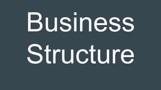 Business
Structure
 