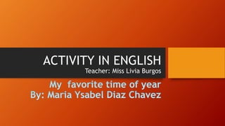 ACTIVITY IN ENGLISH
Teacher: Miss Livia Burgos
 