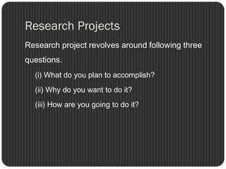 typically a research project revolves around following three questions