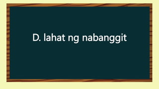 D. lahat ng nabanggit
 