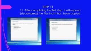 STEP 11
11. After completing the first step, it will expand
(decompress) the files that it has been copied
 