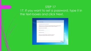 STEP 17
17. If you want to set a password, type it in
the text-boxes and click Next.
 