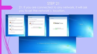 STEP 21
21. If you are connected to any network, it will ask
you to set the network’s location.
 