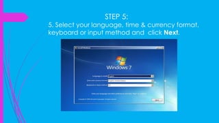 STEP 5:
5. Select your language, time & currency format,
keyboard or input method and click Next.
 