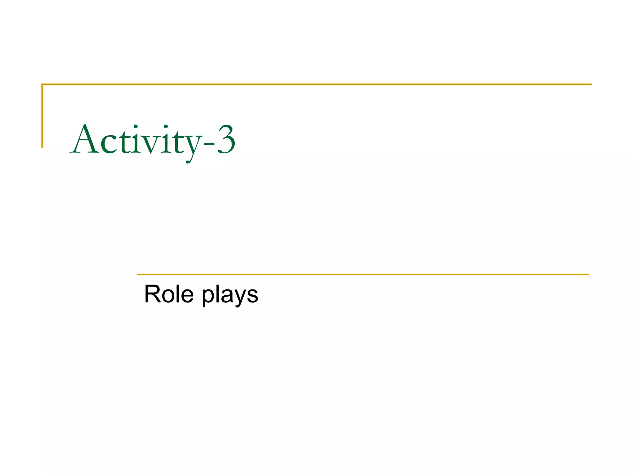 Activity-3 Role plays 
