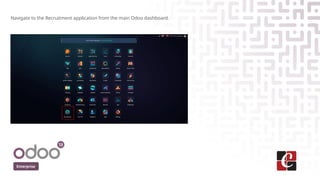 Enterprise
Navigate to the Recruitment application from the main Odoo dashboard.
 