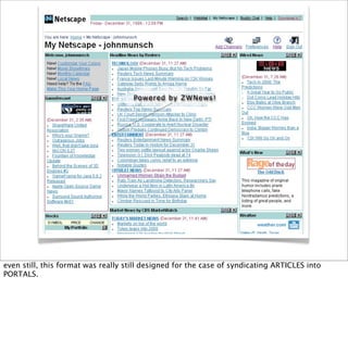 Copyright 2000 ZWave, LLC


even still, this format was really still designed for the case of syndicating ARTICLES into
PO...