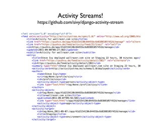 Activity Streams!
https://github.com/sivy/django-activity-stream
 