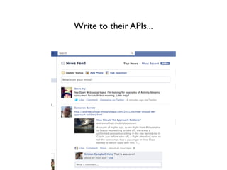 Write to their APIs...
 