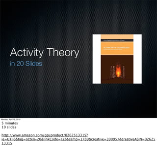 Activity Theory
 in 20 Slides




Search SlideShare.net
 