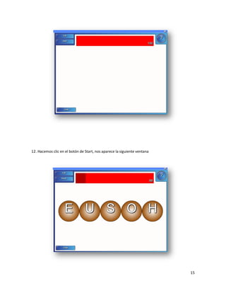 12. Hacemos clic en el botón de Start, nos aparece la siguiente ventana




                                                                          15
 