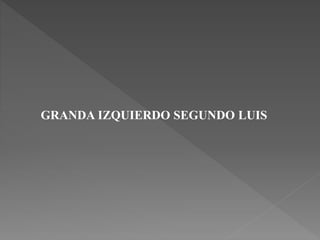 GRANDA IZQUIERDO SEGUNDO LUIS
 