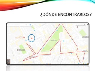 ¿DÓNDE ENCONTRARLOS?
 