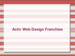 Activ Web Design Franchise
 