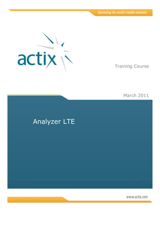 Analyzer LTE
March 2011
Training Course
 
