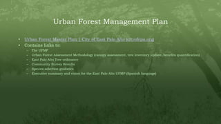 Urban Forest Management Plan
• Urban Forest Master Plan | City of East Palo Alto (cityofepa.org)
• Contains links to:
– Th...