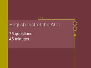 English test of the ACT 75 questions 45 minutes 