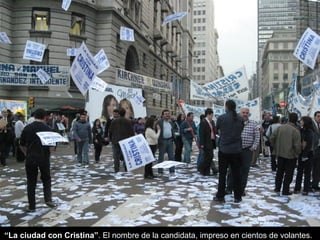 “ La ciudad con Cristina” . El nombre de la candidata, impreso en cientos de volantes. 