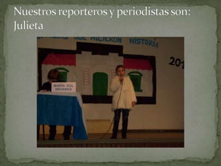 Nuestros reporteros y periodistas son: Julieta