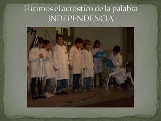 Hicimos el acróstico de la palabra INDEPENDENCIA