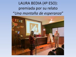 LAURA BEDIA (4º ESO):
premiada por su relato
“Una montaña de esperanza”

 