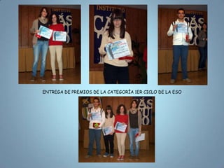 ENTREGA DE PREMIOS DE LA CATEGORÍA 1ER CICLO DE LA ESO
 