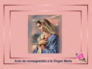 Acto de consagración a la Virgen María 