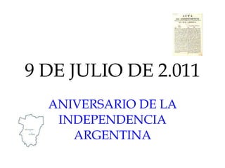 9 DE JULIO DE 2.011 ANIVERSARIO DE LA INDEPENDENCIA ARGENTINA 