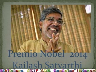 Premio Nobel 2014
Kailash Satyarthi
 