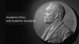 Academic Ethics
and Academic Standards
 