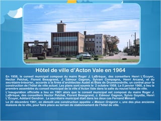 En 1958, le conseil municipal composé du maire Roger J. LaBrèque, des conseillers Henri L’Écuyer,
Hector Pelchat, Florent ...
