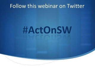 Follow this webinar on Twitter

#ActOnSW

 