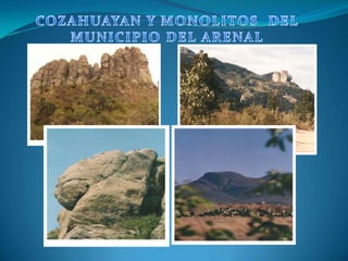 COZAHUAYAN Y MONOLITOS  DEL MUNICIPIO DEL ARENAL